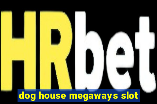 dog house megaways slot