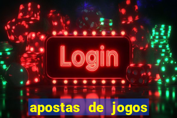 apostas de jogos de hoje