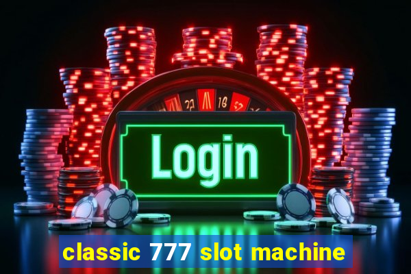 classic 777 slot machine