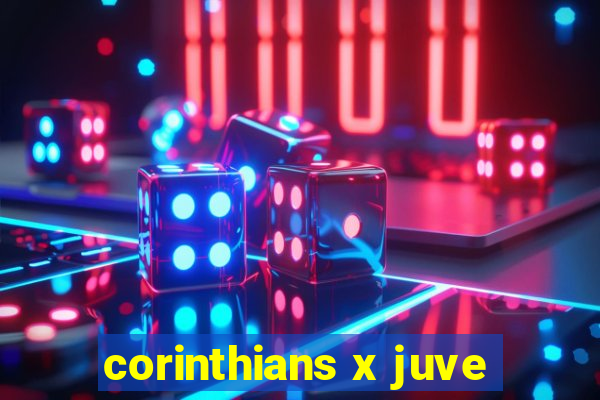 corinthians x juve