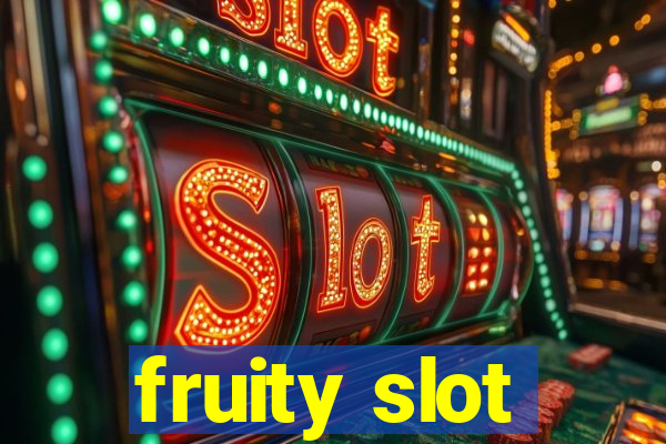 fruity slot