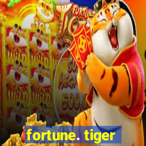 fortune. tiger