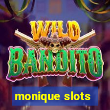 monique slots