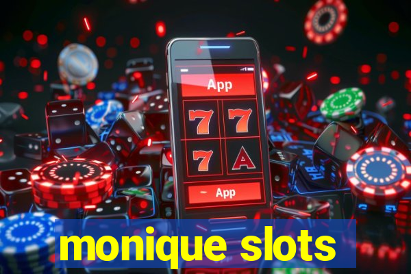 monique slots