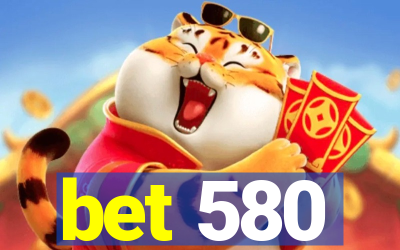 bet 580