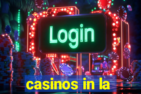 casinos in la