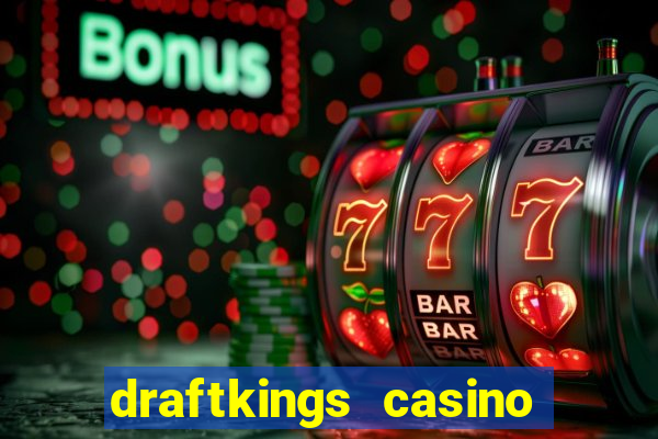 draftkings casino wv promo code