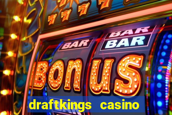 draftkings casino wv promo code