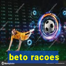 beto racoes