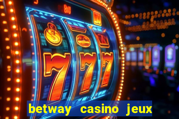 betway casino jeux d argent