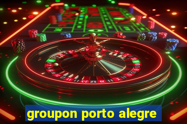 groupon porto alegre