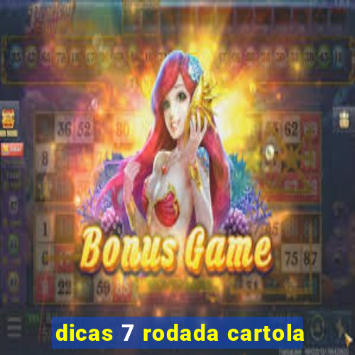 dicas 7 rodada cartola