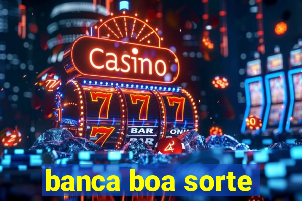 banca boa sorte