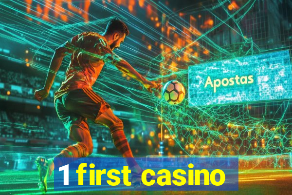 1 first casino