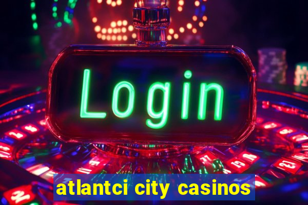 atlantci city casinos