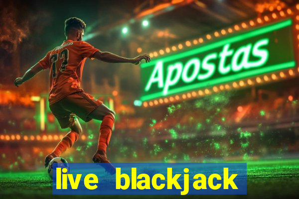 live blackjack online casino