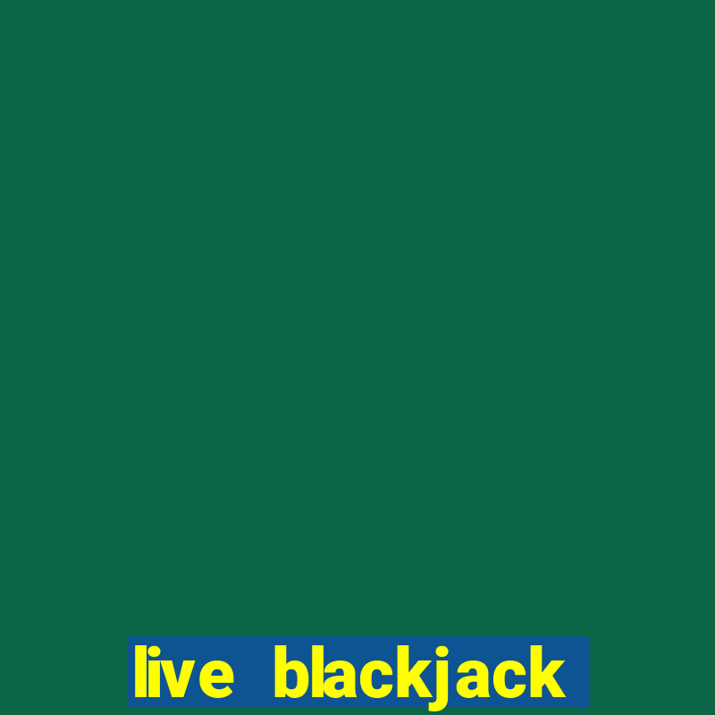 live blackjack online casino