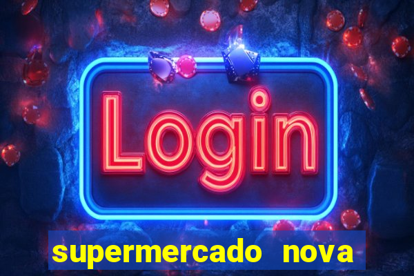 supermercado nova gera  o vila cisper