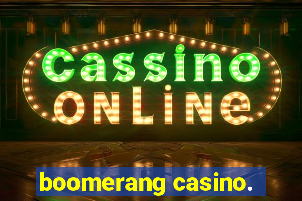 boomerang casino.