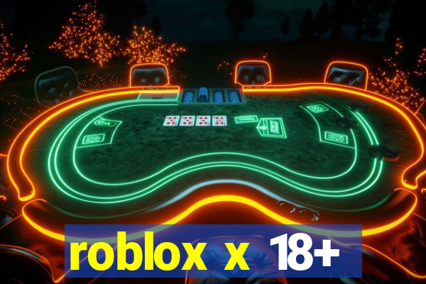 roblox x 18+