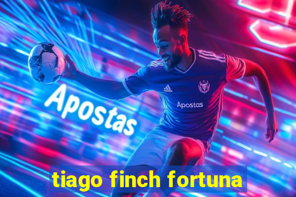 tiago finch fortuna