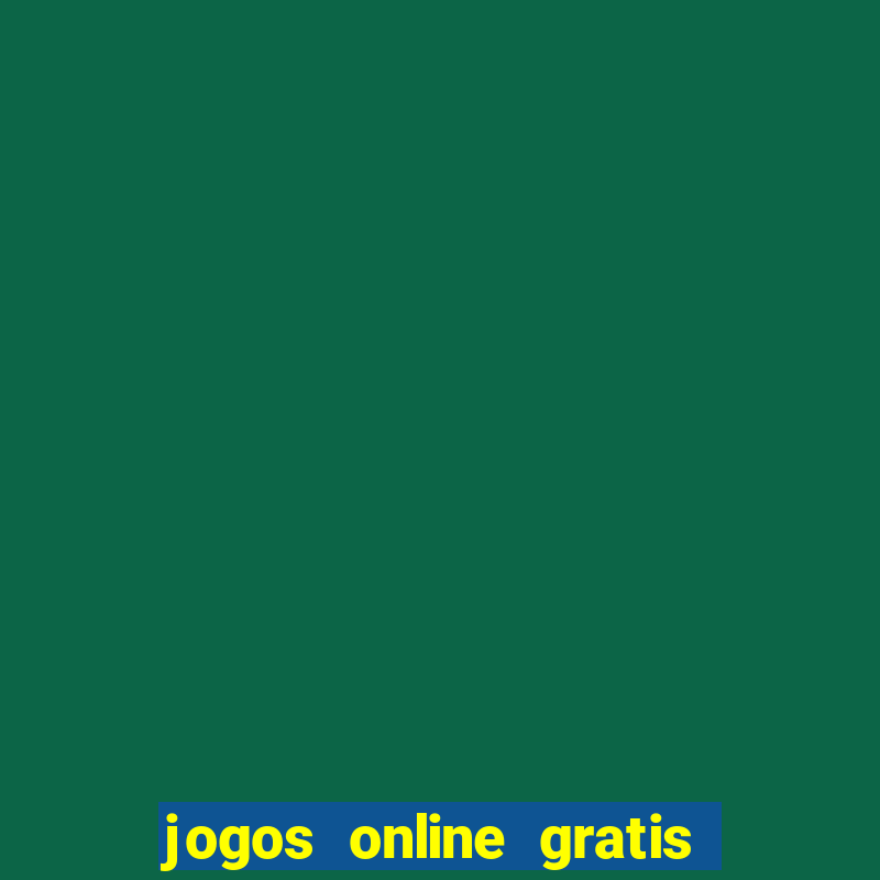 jogos online gratis para ganhar dinheiro de verdade