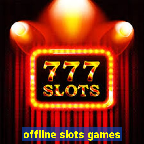 offline slots games