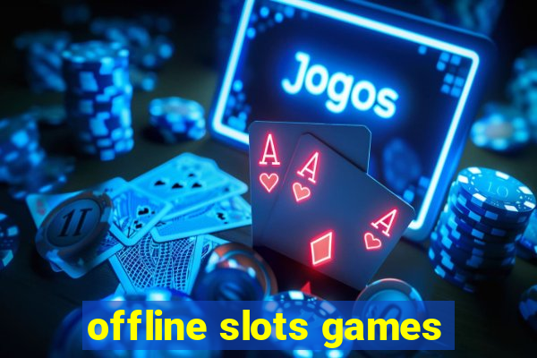 offline slots games