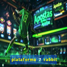 plataforma 7 rabbit é confiável