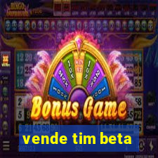 vende tim beta