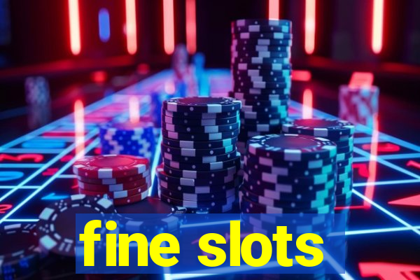 fine slots