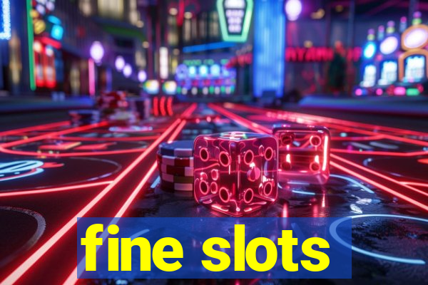 fine slots