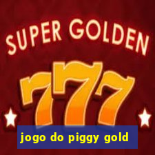 jogo do piggy gold