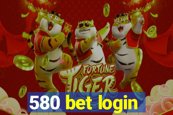 580 bet login