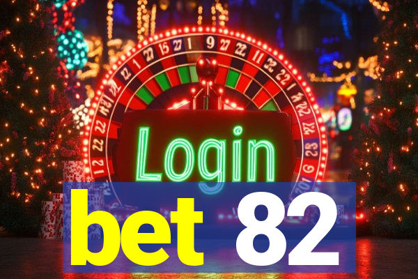 bet 82