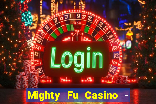 Mighty Fu Casino - Slots Game