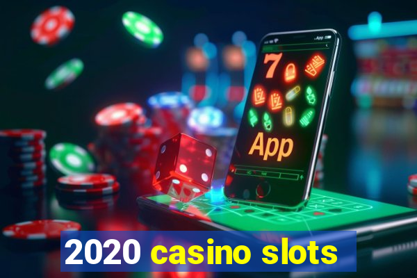 2020 casino slots