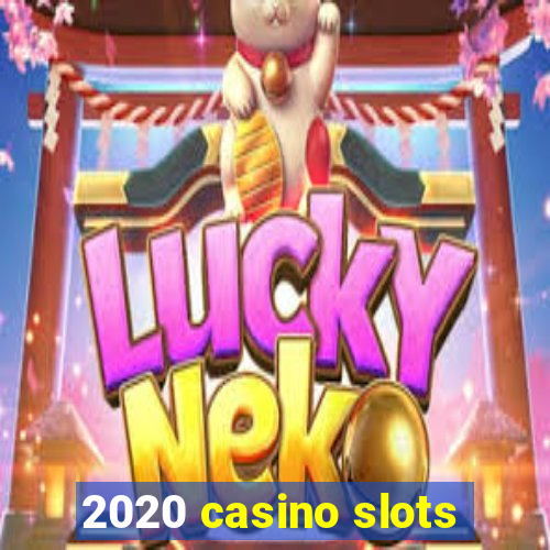 2020 casino slots