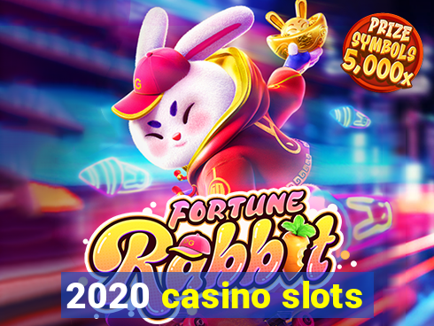 2020 casino slots