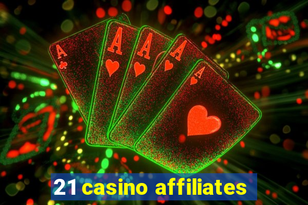 21 casino affiliates