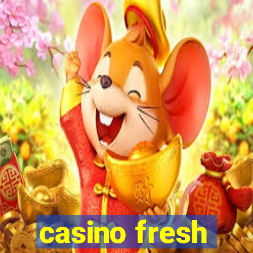 casino fresh