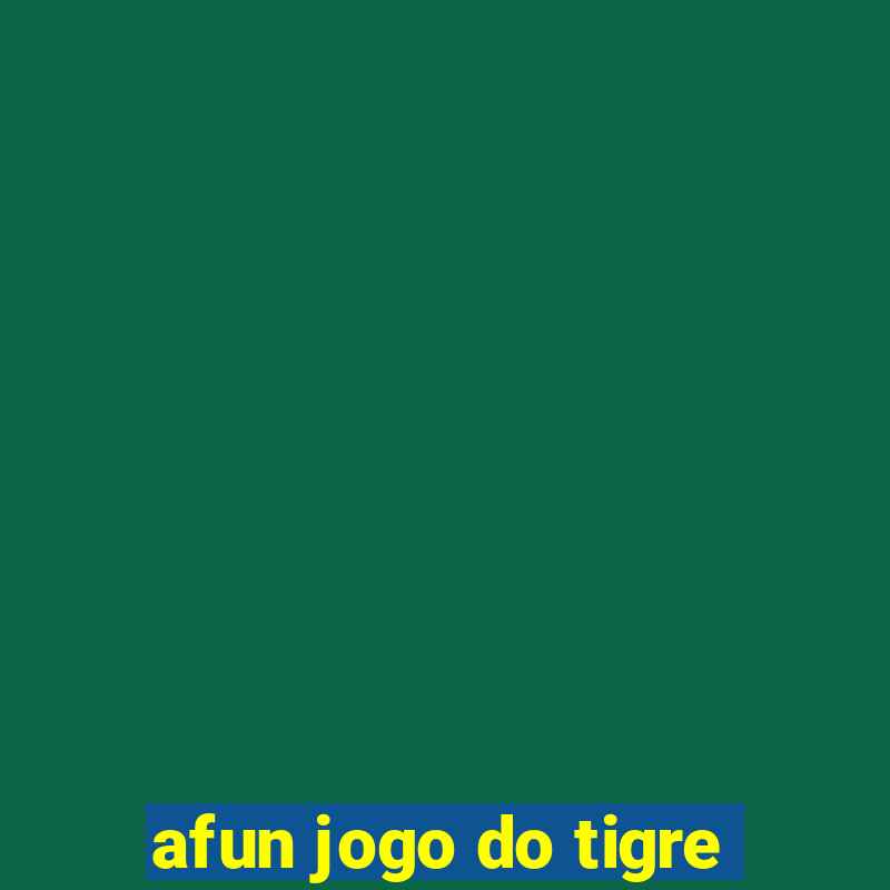 afun jogo do tigre