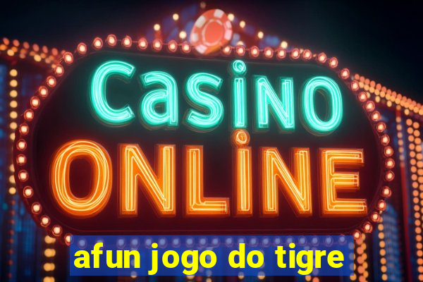 afun jogo do tigre