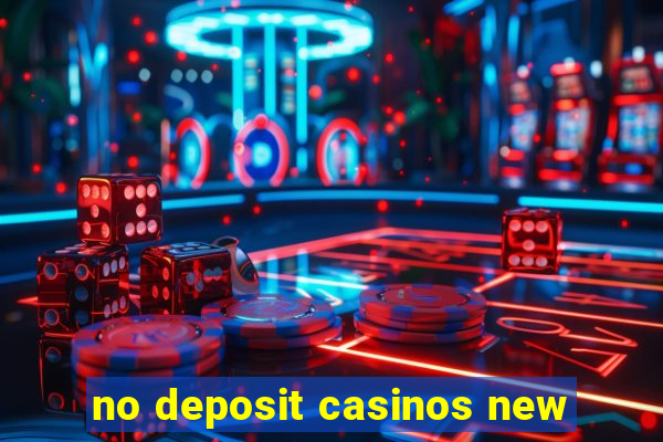 no deposit casinos new