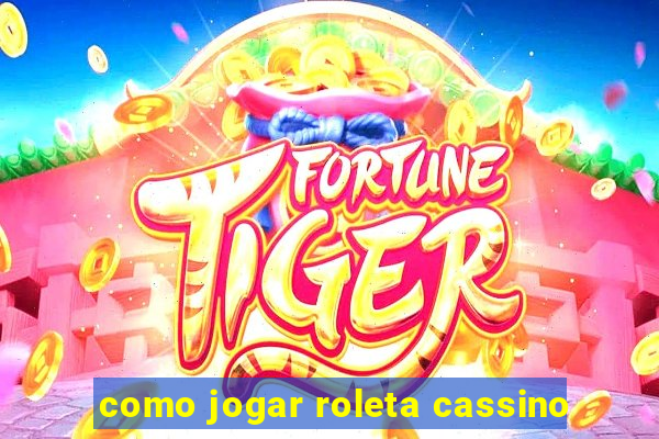 como jogar roleta cassino