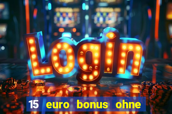 15 euro bonus ohne einzahlung casino 2024