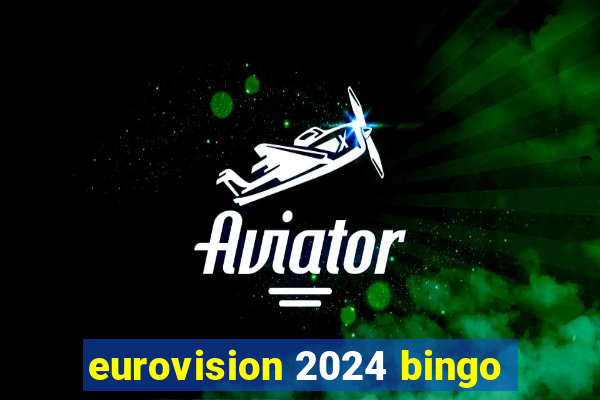 eurovision 2024 bingo