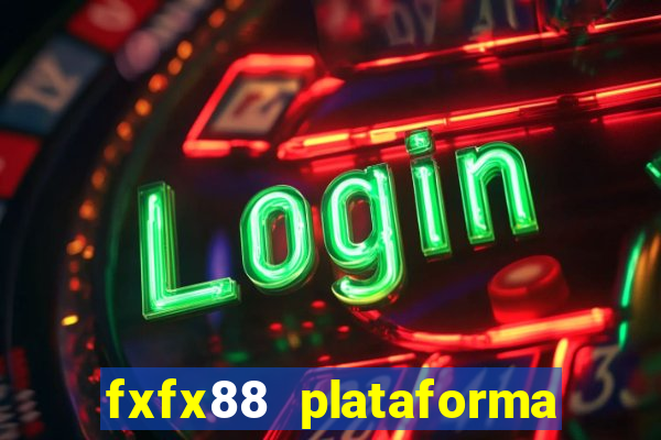 fxfx88 plataforma de jogos