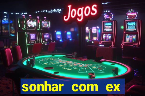 sonhar com ex namorado no jogo do bicho