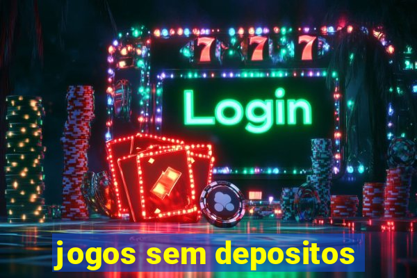 jogos sem depositos